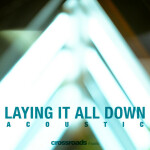 Laying It All Down (Acoustic), album by Crossroads Music