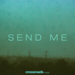 Send Me, album by Crossroads Music