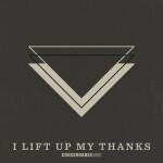 I Lift Up My Thanks, album by Crossroads Music