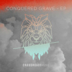 Conquered Grave, album by Crossroads Music