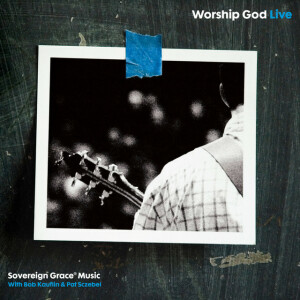 Worship God (Live), album by Sovereign Grace Music