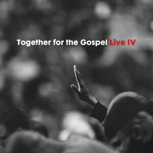 Together for the Gospel IV (Live)