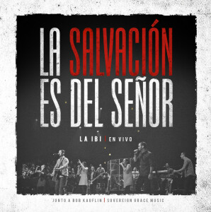 La Salvación es del Señor, альбом Sovereign Grace Music