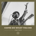 Come Do What You Do (Live), album by Temitope