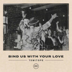 Bind Us With Your Love (Live), album by Temitope