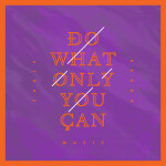 Do What Only You Can, album by Eagle Brook Music