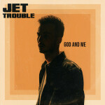 God and Me, album by Jet Trouble