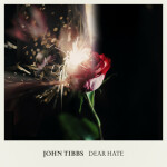 Dear Hate, album by John Tibbs