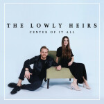 Center of It All, album by The Lowly Heirs