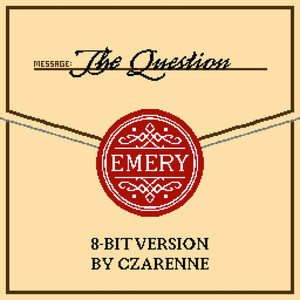 The Question (8-Bit Version), album by Emery