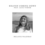 Heaven Coming Down, альбом Melanie Waldman