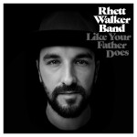 Like Your Father Does, album by Rhett Walker