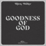 Goodness of God, album by Rhett Walker