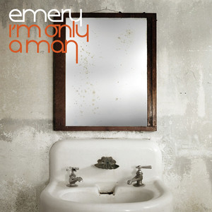 I'm Only A Man, album by Emery