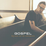 The Gospel, album by Ryan Stevenson