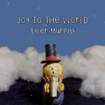 Joy to the World (He Has Come), album by Tyler Murphy