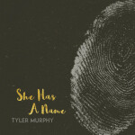 She Has a Name, album by Tyler Murphy