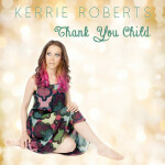 Thank You Child, album by Kerrie Roberts