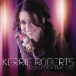 Once Upon A Time - EP, album by Kerrie Roberts