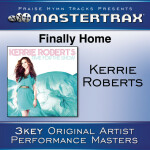 Finally Home [Performance Tracks], album by Kerrie Roberts