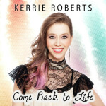 Come Back to Life, album by Kerrie Roberts