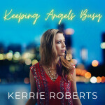 Keeping Angels Busy, album by Kerrie Roberts
