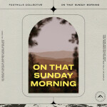 On That Sunday Morning, album by Foothills Collective