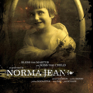 Bless The Martyr And Kiss..., album by Norma Jean