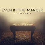 Even in the Manger, альбом JJ Weeks