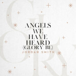 Angels We Have Heard (Glory Be), album by Jordan Smith