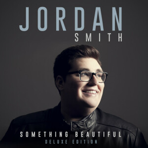 Something Beautiful (Deluxe Version), альбом Jordan Smith