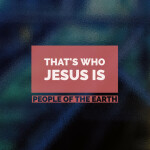 That’s Who Jesus Is, альбом People of The Earth