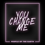 You Change Me, альбом People of The Earth