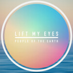 Lift My Eyes, album by People of The Earth