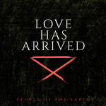 Love Has Arrived, album by People of The Earth