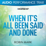 When It's All Been Said and Done (Audio Performance Trax), альбом Robin Mark
