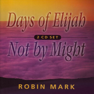 Days Of Elijah & Not By Might, альбом Robin Mark