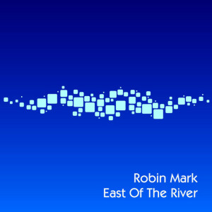 East of the River, album by Robin Mark