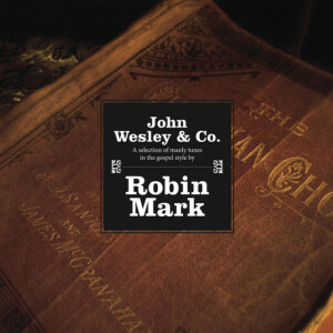 John Wesley & Company, album by Robin Mark