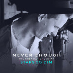 Never Enough (from The Greatest Showman), album by Stars Go Dim