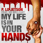 My Life Is in Your Hands (feat. Ed Williams), album by P. Lo Jetson