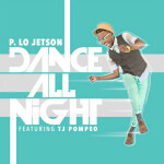 Dance All Night (feat. Tj Pompeo), альбом P. Lo Jetson