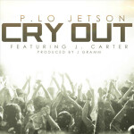 Cry Out (feat. J. Carter), альбом P. Lo Jetson