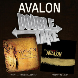 Double Take: Faith: A Hymns Collection & Testify To Love, album by Avalon