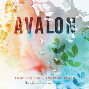 Another Time, Another Place: Timeless Christian Classics, album by Avalon