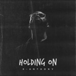 Holding on, album by K-Anthony