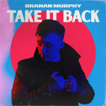 Take It Back, album by Branan Murphy