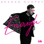 Enough, album by Branan Murphy