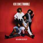 Here Comes Trouble, album by The New Respects