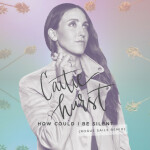 How Could I Be Silent (Rogue Sails Remix), альбом Caitie Hurst